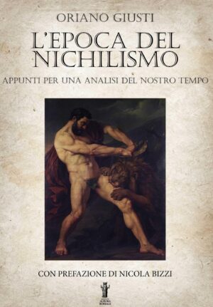 EPOCA DEL NICHILISMO. APPUNTI PER UNA ANALISI AL NOSTRO TEMPO
